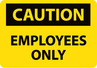 NMC C475PB-CAUTION, EMPLOYEES ONLY, 10X14, PS VINYL (1 EACH)