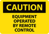 NMC C478AB-CAUTION, EQUIPMENT OPERATED BY REMOTE CONTROL, 10X14, .040 ALUM (1 EACH)