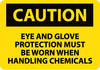 NMC C482RB-CAUTION, EYE AND GLOVE PROTECTION MUST BE WORN WHEN HANDLING CHEMICALS, 10X14, RIGID PLASTIC (1 EACH)