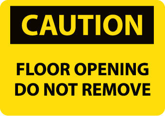 NMC C495RB-CAUTION, FLOOR OPENING DO NOT REMOVE, 10X14, RIGID PLASTIC (1 EACH)