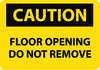 NMC C495RB-CAUTION, FLOOR OPENING DO NOT REMOVE, 10X14, RIGID PLASTIC (1 EACH)
