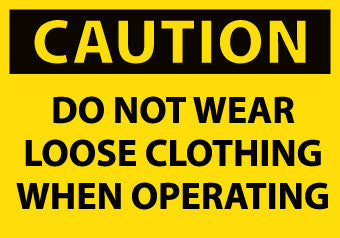 NMC C511AP-CAUTION, DO NOT WEAR LOOSE CLOTHING WHEN OPERATING, 3X5, PS VINYL (PAK OF 5)