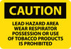 NMC C545PB-CAUTION, LEAD HAZARD AREA WEAR RESPIRATOR POSSESSION OR USE OF TOBACCO PRODUCTS IS PROHIBITED, 10X14, PS VINYL (1 EACH)