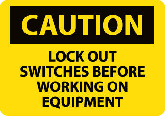 NMC C549AB-CAUTION, LOCK OUT SWITCHES BEFORE WORKING ON EQUIPMENT, 10X14, .040 ALUM (1 EACH)