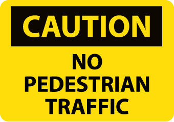 NMC C563AB-CAUTION, NO PEDESTRIAN TRAFFIC, 10X14, .040 ALUM (1 EACH)