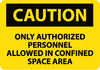 NMC C568PB-CAUTION, ONLY AUTHORIZED PERSONNEL ALLOWED IN CONFINED SPACE AREA, 10X14, PS VINYL (1 EACH)