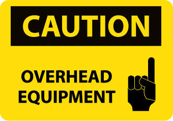 NMC C572RB-CAUTION, OVERHEAD EQUIPMENT, GRAPHIC, 10X14, RIGID PLASTIC (1 EACH)