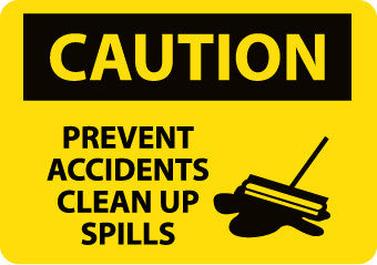 NMC C585RB-CAUTION, PREVENT ACCIDENTS CLEAN UP SPILLS, GRAPHIC, 10X14, RIGID PLASTIC (1 EACH)