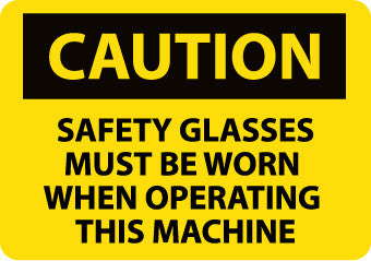 NMC C599AB-CAUTION, SAFETY GLASSES MUST BE WORN WHEN OPERATING THIS MACHINE, 10X14, .040 ALUM (1 EACH)