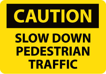 NMC C607PB-CAUTION, SLOW DOWN PEDESTRIAN TRAFFIC, 10X14, PS VINYL (1 EACH)