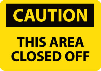 NMC C616PB-CAUTION, THIS AREA CLOSED OFF, 10X14, PS VINYL (1 EACH)