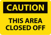 NMC C616RB-CAUTION, THIS AREA CLOSED OFF, 10X14, RIGID PLASTIC (1 EACH)