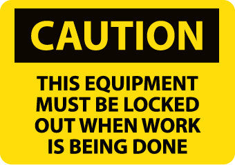 NMC C617AB-CAUTION, THIS EQUIPMENT MUST BE LOCKED OUT WHEN WORK IS BEING DONE, 10X14, .040 ALUM (1 EACH)
