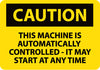 NMC C621PB-CAUTION, THIS MACHINE IS AUTOMATICALLY CONTROLLED IT MAT START AT ANY TIME, 10X14, PS VINYL (1 EACH)