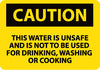 NMC C624PB-CAUTION, THIS WATER IS UNSAFE AND IS NOT TO BE USED FOR DRINKING, WASHING OR COOKING, 10X14, PS VINYL (1 EACH)
