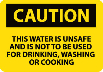 NMC C624AB-CAUTION, THIS WATER IS UNSAFE AND IS NOT TO BE USED FOR DRINKING, WASHING OR COOKING, 10X14, .040 ALUM (1 EACH)