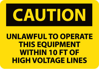 NMC C627PB-CAUTION, UNLAWFUL TO OPERATE THIS EQUIPMENT WITHIN 10 FT OF HIGH VOLTAGE LINES, 10X14, PS VINYL (1 EACH)