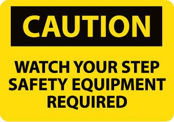 NMC C642RB-CAUTION, WATCH YOUR STEP SAFETY EQUIPMENT REQUIRED, 10X14, RIGID PLASTIC (1 EACH)