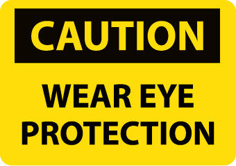 NMC C646PB-CAUTION, WEAR EYE PROTECTION, 10X14, PS VINYL (1 EACH)