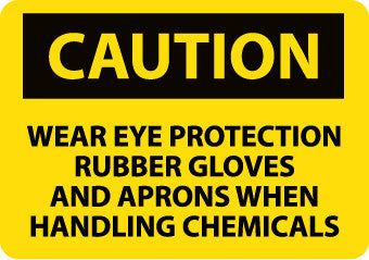 NMC C647RB-CAUTION, WEAR EYE PROTECTION RUBBER GLOVES AND APRONS WHEN HANDLING CHEMICALS, 10X14, RIGID PLASTIC (1 EACH)