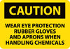 NMC C647RB-CAUTION, WEAR EYE PROTECTION RUBBER GLOVES AND APRONS WHEN HANDLING CHEMICALS, 10X14, RIGID PLASTIC (1 EACH)