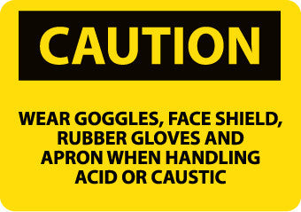 NMC C649AB-CAUTION, WEAR GOGGLES FACE SHIELD RUBBER GLOVES AND APRON WHEN HANDLING ACID OR CAUSTIC, 10X14, .040 ALUM (1 EACH)