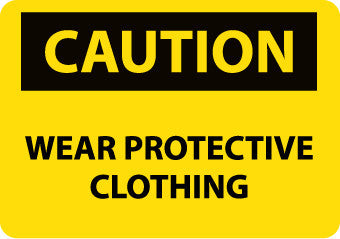 NMC C652RB-CAUTION, WEAR PROTECTIVE CLOTHING, 10X14, RIGID PLASTIC (1 EACH)