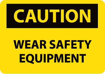 NMC C655PB-CAUTION, WEAR SAFETY EQUIPMENT, 10X14, PS VINYL (1 EACH)