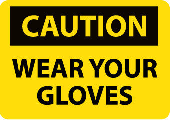 NMC C657RB-CAUTION, WEAR YOUR GLOVES, 10X14, RIGID PLASTIC (1 EACH)