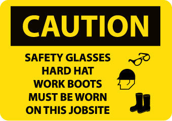 NMC C670RC-CAUTION, SAFETY GLASSES HARD HAT WORK BOOTS MUST BE WORN ON THIS JOBSITE, GRAPHIC, 14X20, RIGID PLASTIC (1 EACH)