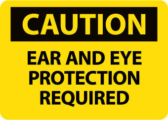 NMC C672PB-CAUTION, EAR AND EYE PROTECTION REQUIRED, 10X14, PS VINYL (1 EACH)