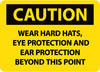 NMC C673PB-CAUTION, WEAR HARD HATS EYE PROTECTION AND EAR PROTECTION BEYOND THIS POINT, 10X14, PS VINYL (1 EACH)