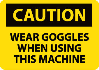NMC C67R-CAUTION, WEAR GOGGLES WHEN USING THIS MACHINE, 7X10, RIGID PLASTIC (1 EACH)