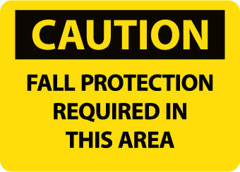 NMC C681AB-CAUTION, FALL PROTECTION REQUIRED IN THIS AREA, 10X14, .040 ALUM (1 EACH)