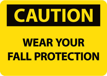 NMC C682RB-CAUTION, WEAR YOUR FALL PROTECTION, 10X14, RIGID PLASTIC (1 EACH)