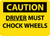 NMC C684RB-CAUTION, DRIVER MUST CHOCK WHEELS, 10X14, RIGID PLASTIC (1 EACH)