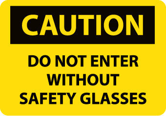 NMC C77AB-CAUTION, DO NOT ENTER WITHOUT SAFETY GLASSES, 10X14, .040 ALUM (1 EACH)