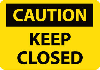 NMC C81PB-CAUTION, KEEP CLOSED, 10X14, PS VINYL (1 EACH)