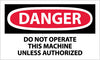 NMC D205AP-DANGER, DO NOT OPERATE THIS MACHINE UNLESS AUTHORIZED, 3X5, PS VINYL (PAK OF 5)