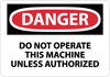 NMC D205PB-DANGER, DO NOT OPERATE THIS MACHINE UNLESS AUTHORIZED, 10X14, PS VINYL (1 EACH)