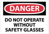 NMC D21PB-DANGER, DO NOT OPERATE WITHOUT SAFETY GLASSES, 10X14, PS VINYL (1 EACH)