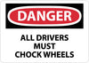 NMC D223PC-DANGER, ALL DRIVERS MUST CHOCK WHEELS, 14X20, PS VINYL (1 EACH)
