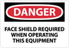 NMC D274R-DANGER, FACE SHIELD REQUIRED WHEN OPERATING THIS. . ., 7X10, RIGID PLASTIC (1 EACH)