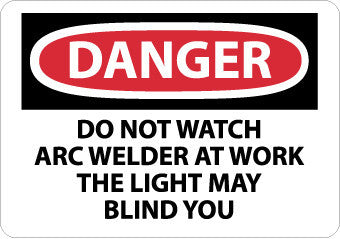 NMC D432R-DANGER, DO NOT WATCH ARC WELDER AT WORK . . ., 7X10, RIGID PLASTIC (1 EACH)