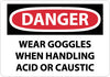 NMC D469R-DANGER, WEAR GOGGLES WHEN HANDLING ACID OR. . ., 7X10, RIGID PLASTIC (1 EACH)
