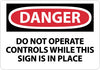 NMC D504AB-DANGER, DO NOT OPERATE CONTROLS WHILE THIS SIGN IS IN PLACE, 10X14, .040 ALUM (1 EACH)