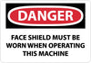 NMC D527RB-DANGER, FACE SHIELD MUST BE WORN WHEN OPERATING THIS MACHINE, 10X14, RIGID PLASTIC (1 EACH)