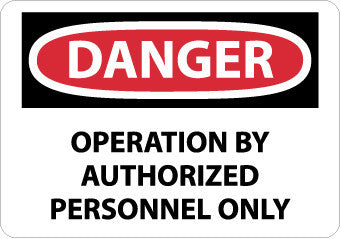 NMC D595RB-DANGER, OPERATION BY AUTHORIZED PERSONNEL ONLY, 10X14, RIGID PLASTIC (1 EACH)