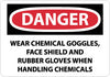 NMC D625PB-DANGER, WEAR CHEMICAL GOGGLES, FACE SHIELD AND RUBBER GLOVES WHEN HANDLING CHEMICALS, 10X14, PS VINYL (1 EACH)