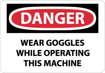 NMC D627PB-DANGER, WEAR GOGGLES WHILE OPERATING THIS MACHINE, 10X14, PS VINYL (1 EACH)
